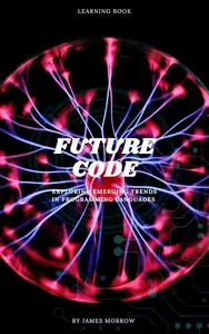 Future code: Exploring the emerging trends in programming languages