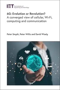 6G: Evolution or Revolution?: A converged view of cellular, Wi-Fi, computing and communication