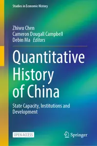 Quantitative History of China: State Capacity, Institutions and Development (Studies in Economic History)