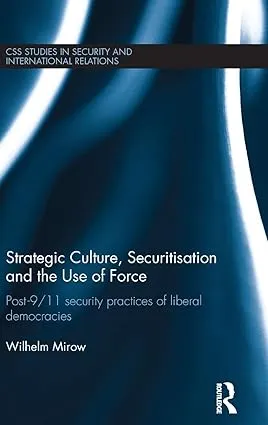 Strategic Culture, Securitisation and the Use of Force