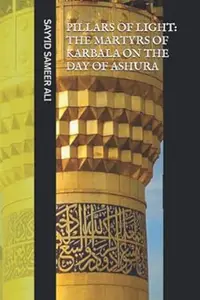 Pillars of Light: Martyrs of Karbala: On the Day of Ashura