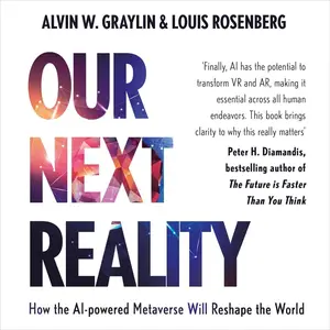 Our Next Reality: How the AI-Powered Metaverse Will Reshape the World [Audiobook]