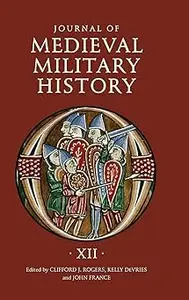 Journal of Medieval Military History: Volume XII