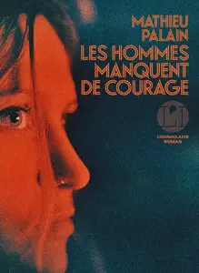 Mathieu Palain, "Les hommes manquent de courage"