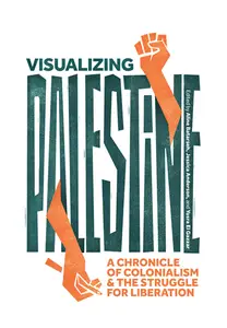 Visualizing Palestine: A Chronicle of Colonialism and the Struggle for Liberation