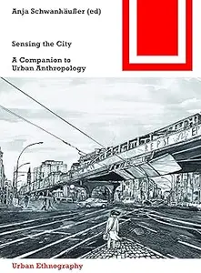 Sensing the City: A Companion to Urban Anthropology