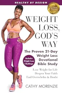 Healthy by Design: Weight Loss, God's Way: The Proven 21-Day Weight Loss Devotional Bible Study