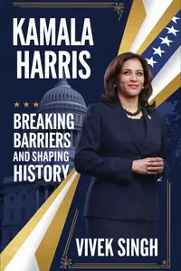 Kamala Harris: Breaking Barriers and Shaping History