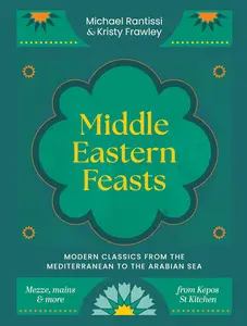 Middle Eastern Feasts: Modern classics from the Mediterranean to the Arabian Sea