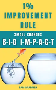 1% IMPROVEMENT RULE: SMALL CHANGES-BIG IMPACT