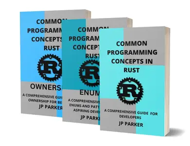 COMMON PROGRAMMING CONCEPTS IN RUST - GUIDE TO ENUMS AND RUST OWNERSHIP: A COMPREHENSIVE GUIDE FOR ASPIRING DEVELOPERS