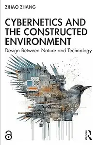 Cybernetics and the Constructed Environment: Design Between Nature and Technology