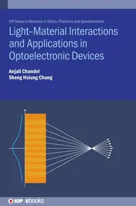 Light–Material Interactions and Applications in Optoelectronic Devices