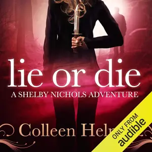 Lie or Die: A Shelby Nichols Adventure