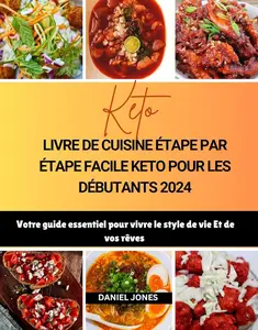 Daniel Jones, "Livre de cuisine étape par étape facile keto pour les débutants 2024"