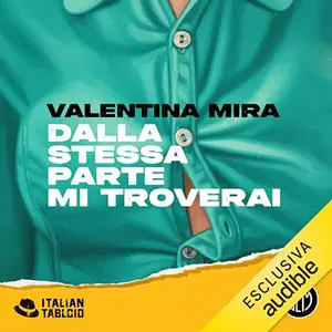 «Dalla stessa parte mi troverai» by Valentina Mira