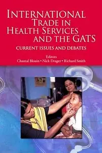International Trade in Health Services and the GATS: Current Issues and Debates