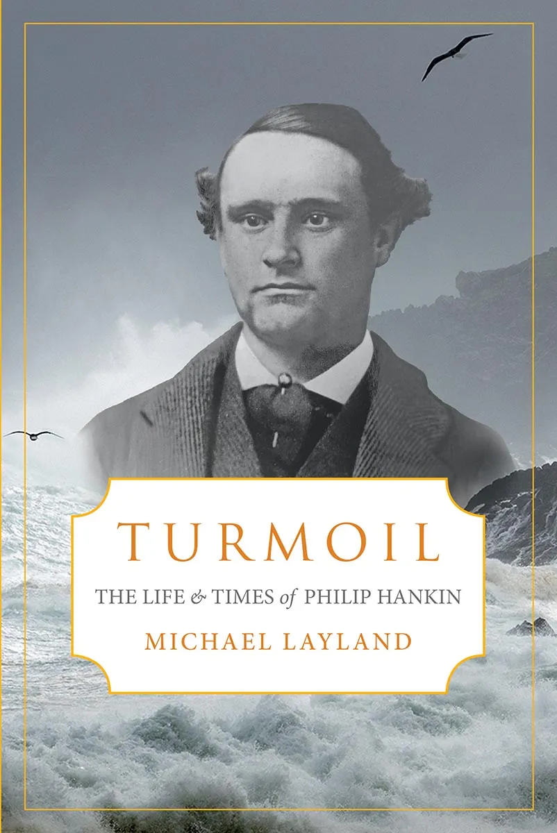Turmoil: The Life and Times of Philip Hankin