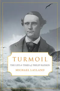 Turmoil: The Life and Times of Philip Hankin