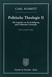 Politische Theologie II: Die Legende von der Erledigung jeder Politischen Theologie