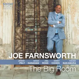 Joe Farnsworth, Jeremy Pelt, Sarah Hanahan, Joel Ross, Emmet Cohen & Yasushi Nakamura - The Big Room (2025)