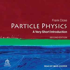 Particle Physics: A Very Short Introduction [Audiobook]