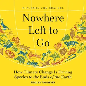 Nowhere Left to Go: How Climate Change Is Driving Species to the Ends of the Earth