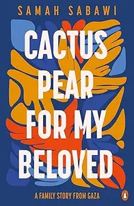 Cactus Pear For My Beloved: A Family Story from Gaza