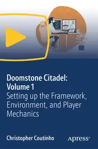 Doomstone Citadel Volume 1: Setting up the Framework, Environment, and Player Mechanics