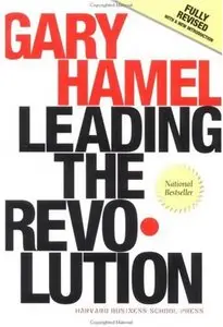 Leading the Revolution: How to Thrive in Turbulent Times by Making Innovation a Way of Life