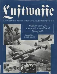 Luftwaffe: The Illustrated History of the German Air Force in World War II