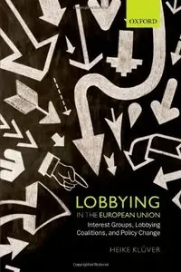 Lobbying in the European Union: Interest Groups, Lobbying Coalitions, and Policy Change (repost)