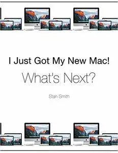 I Just Got My New Mac! What's Next?