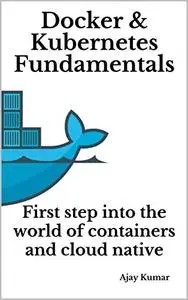 Docker & Kubernetes Fundamentals: First step into the world of containers and cloud native
