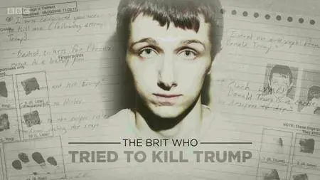 BBC - The Brit Who Tried to Kill Trump (2017)