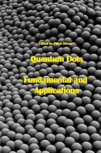 "Quantum Dots: Fundamental and Applications" ed. by Faten Divsar