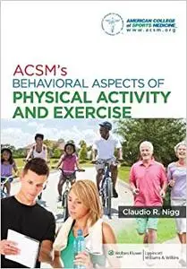 ACSM's Behavioral Aspects of Physical Activity and Exercise (Repost)