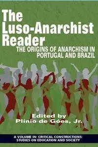 The Luso-Anarchist Reader : The Origins of Anarchism in Portugal and Brazil