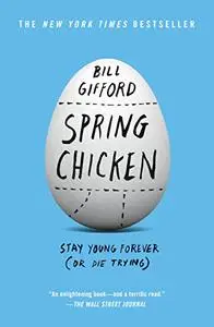 Spring Chicken: Stay Young Forever (or Die Trying)