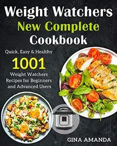 Weight Watchers New Complete Cookbook: Quick, Easy & Healthy 1001 Weight Watchers Recipes