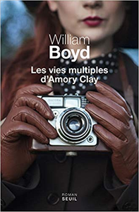 Les Vies multiples d'Amory Clay - William Boyd