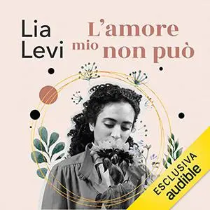 «L'amore mio non può» by Lia Levi