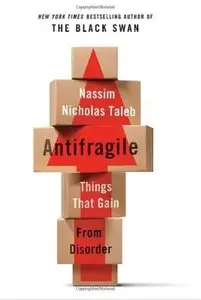 Antifragile: Things That Gain from Disorder [Repost]