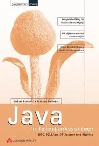 Java in Datenbanksystemen : JDBC, SQLJ, Java-DB-Systeme und -Objekte ; [Beispiel lauffähig für Oracle, DB2 und MySQL]