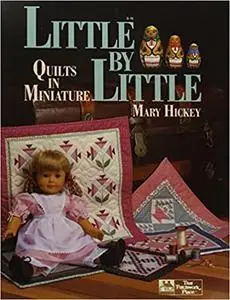 Little by Little: Quilts in Miniature