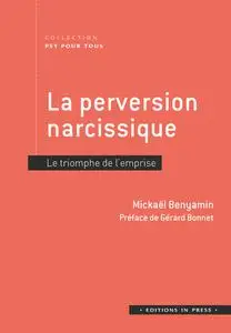 Mickaël Benyamin, "La perversion narcissique: Le triomphe de l'emprise"