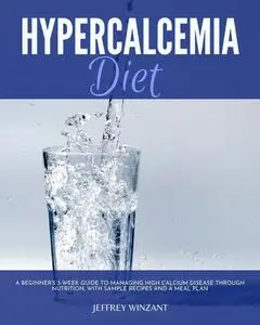 «Hypercalcemia Diet Plan» by Jeffrey Winzant