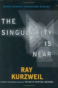 The Singularity Is Near: When Humans Transcend Biology [Repost]