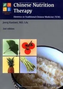 Joerg Kastner - Chinese Nutrition Therapy: Dietetics in Traditional Chinese Medicine [Repost]