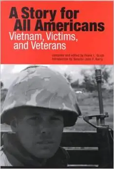 A Story for All Americans: Vietnam, Victims, and Veterans by Frank L. Grzyb